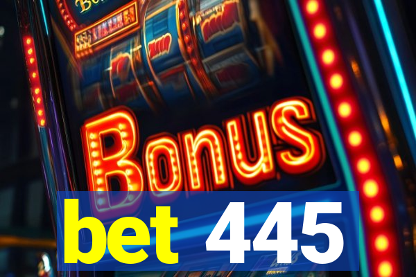 bet 445